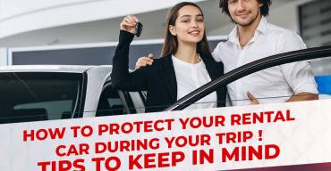 How to Protect Your Rental Car During Your Trip: Tips to keep in mind